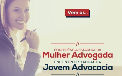 Abertas inscrições para Conferência da Mulher Advogada e Encontro da Jovem Advocacia