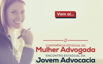 Palestras nacionais marcam programação da I Conferência da Mulher Advogada e I Encontro da Jovem Advocacia