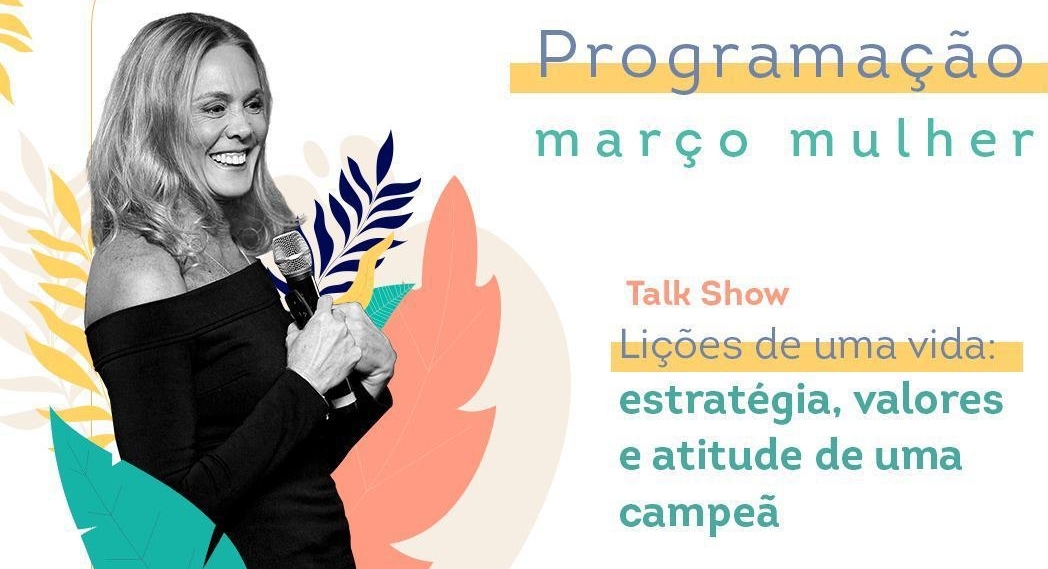 Talk show com Hortência abre programação do Março Mulher